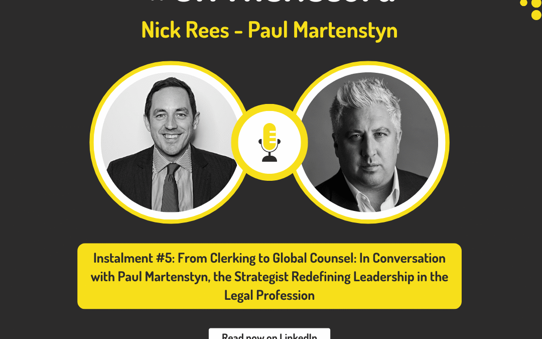 From Clerking to Global Counsel: In Conversation with Paul Martenstyn, the Strategist Redefining Leadership in the Legal Profession